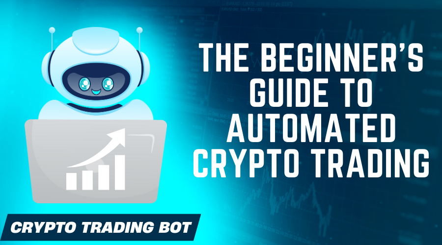  The Beginner’s Guide to Automated Crypto Trading